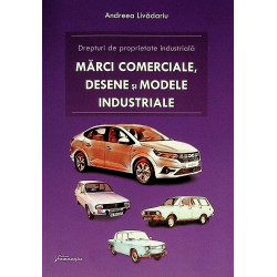 Drepturi de proprietate industriala. Marci comerciale, desene si modele industriale