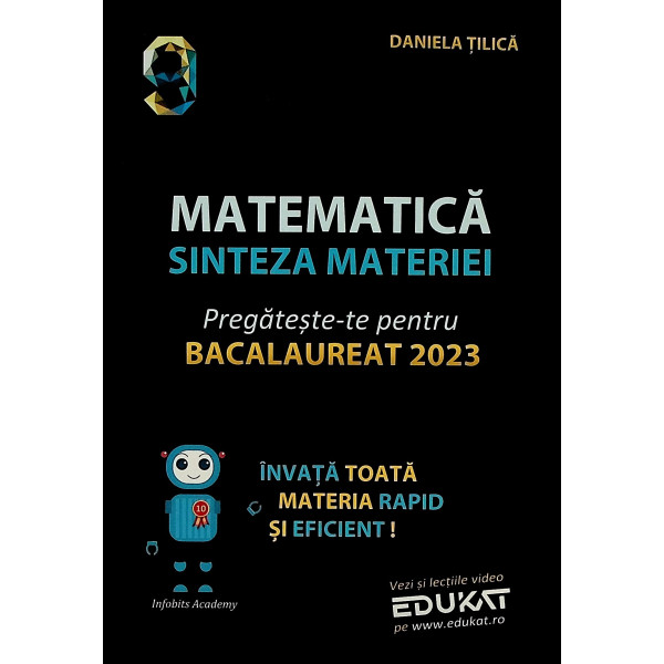Matematica, clasa a IX-a. Sinteza materiei. Pregateste-te pentru Bacalaureat 2023
