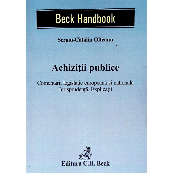 Achizitii publice. Comentarii legislatie europeana si nationala. Jurisprudenta. Explicatii