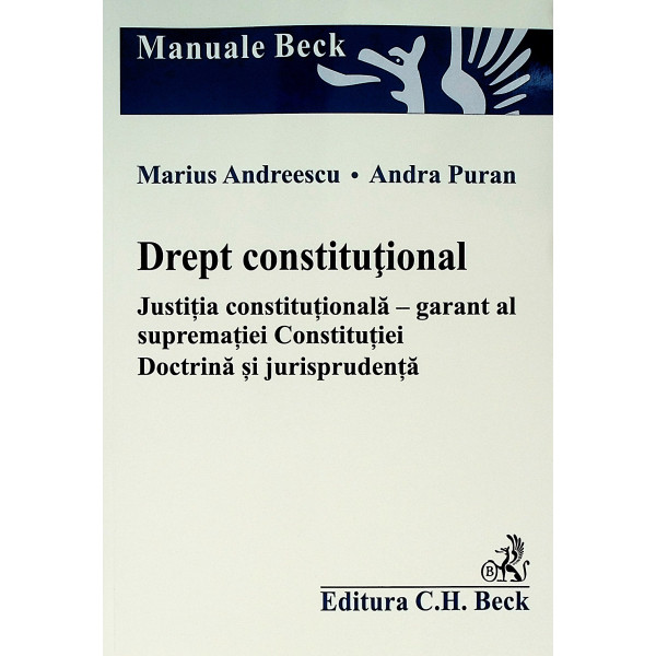 Drept constitutional. Justitia constitutionala - garant al suprematiei Constitutiei. Doctrina si jurisprudenta