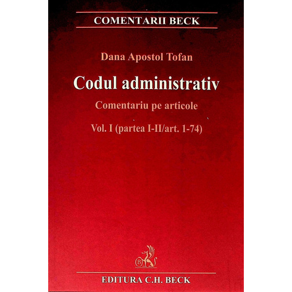 Codul administrativ, vol. I (partea I-II/art. 1-74). Comentariu pe articole