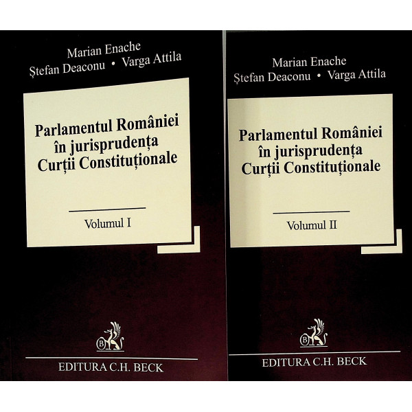 Parlamentul Romaniei in jurisprudenta Curtii Constitutionale, vol. I-II