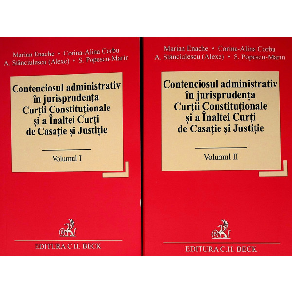 Contenciosul administrativ in jurisprudenta Curtii Constitutionale si a Inaltei Curti de Casatie si Justitie, vol. I-II