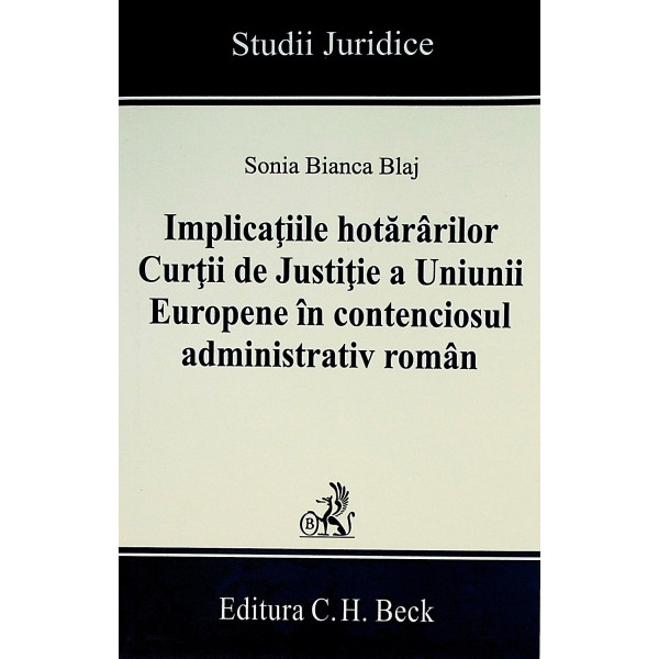 Implicatiile hotararilor Curtii de Justitie a Uniunii Europene in contenciosul administrativ roman