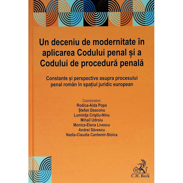 Un deceniu de modernitate in aplicarea Codului penal si a Codului de procedura penala. Constante si perspective asupra procesulu