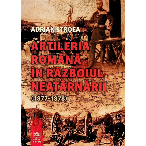 Artileria romana in razboiul neatarnarii (1877-1878)
