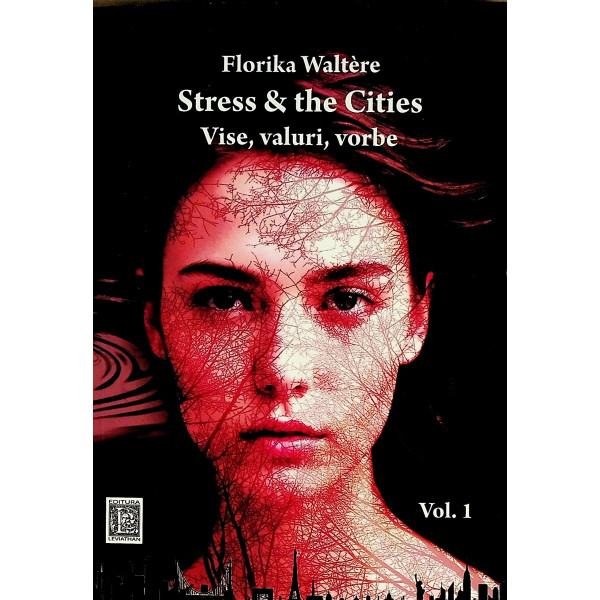 Stress & the Cities. Vise, valuri, vorbe, vol. I