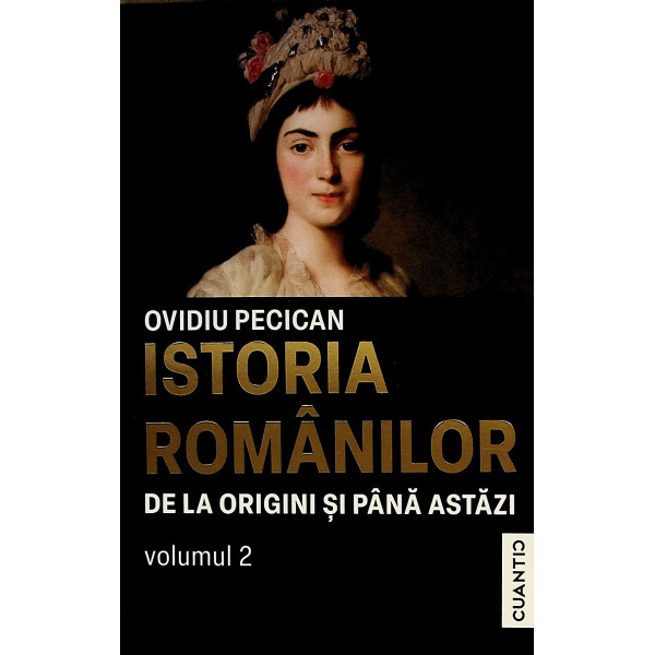 Istoria romanilor de la origini si pana astazi,vol. II