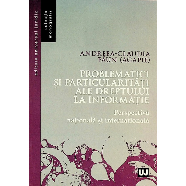 Problematici si particularitati ale dreptului la informatie. Perspectiva nationala si internationala