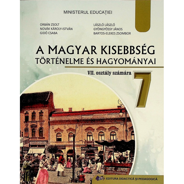 Istoria si traditiile minoritatii maghiare, clasa a VII-a