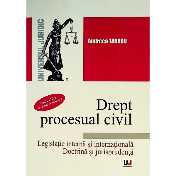 Drept procesual civil. Legislatie interna,  si internationla. Doctrina si jurisprudenta
