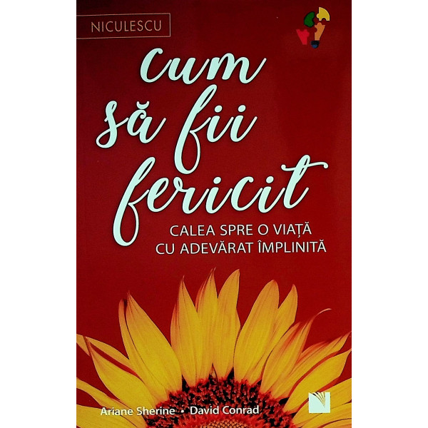 Cum sa fii fericit. Calea spre o viata cu adevarat implinita