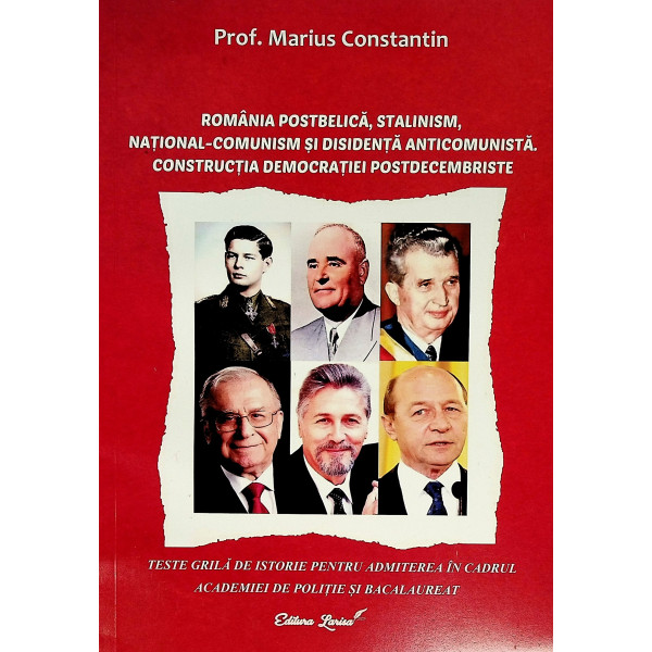 Romania postbelica, stalinism, national-comunism si desidenta anticomunista. Constructia democratiei postdecembriste. Teste gril