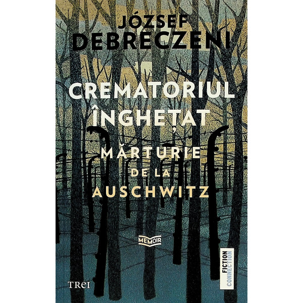 Crematoriul inghetat. Marturie de la Auschwitz