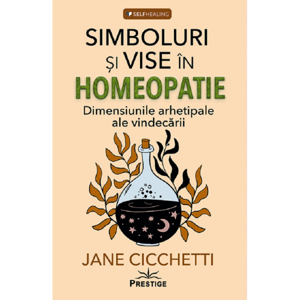 Simboluri si vise in homeopatie. Dimensiunile arhetipale ale vindecarii
