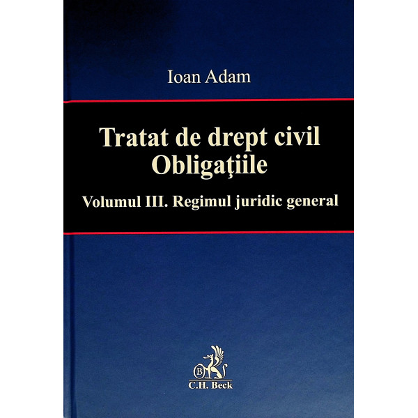 Tratat de drept civil. Obligatiile, vol. III - Regimul juridic general