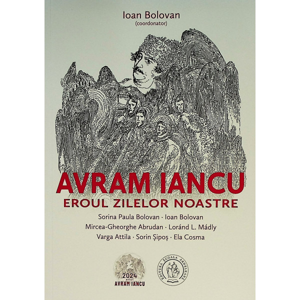 Avram Iancu - Eroul zilelor noastre