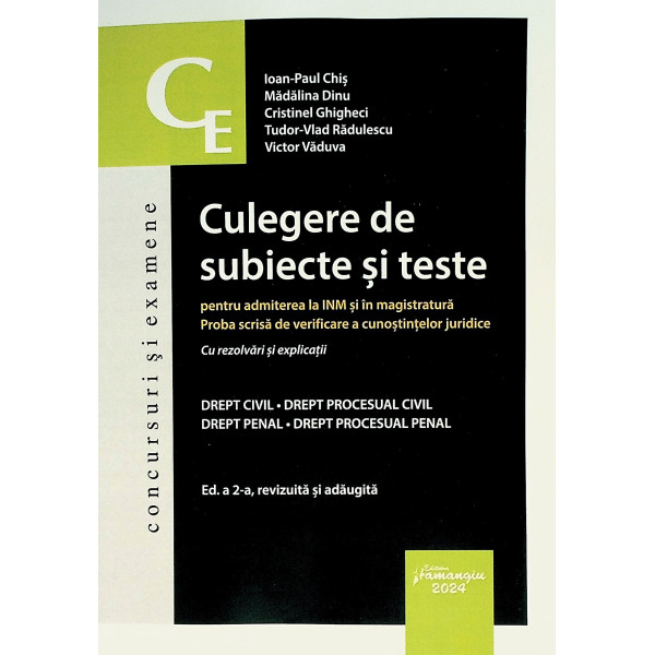 Culegere de subiecte si teste pentru admiterea la INM si in magistratura. Proba scrisa de verificare a cunostintelor juridice