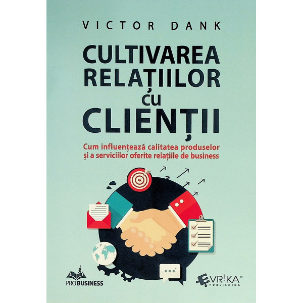 Cultivarea relatiilor cu clientii. Cum influenteaza calitatea produselor si a serviciilor oferite rlatiile de business