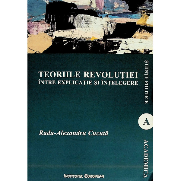 Teoriile revolutiei intre explicatie si intelegere