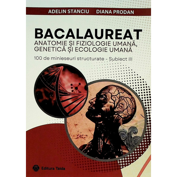Bacalaureat - Anatomie si fiziologie umana, genetica si ecologie umana, clasele XI-XII. 100 de minieseuri structurate - Subiect 