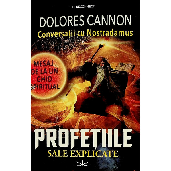 Conversatii cu Nostradamus. Profetiile sale explicate
