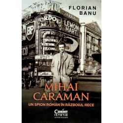 Mihai Caraman. Un spion...