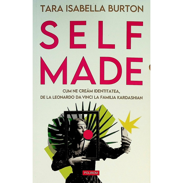 Self Made. Cum ne cream identitatea, de la Leonardo Da Vinci la familia Kardashian