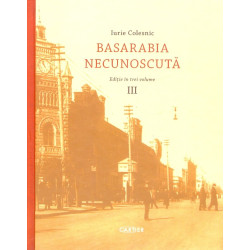 Basarabia necunoscuta, vol....