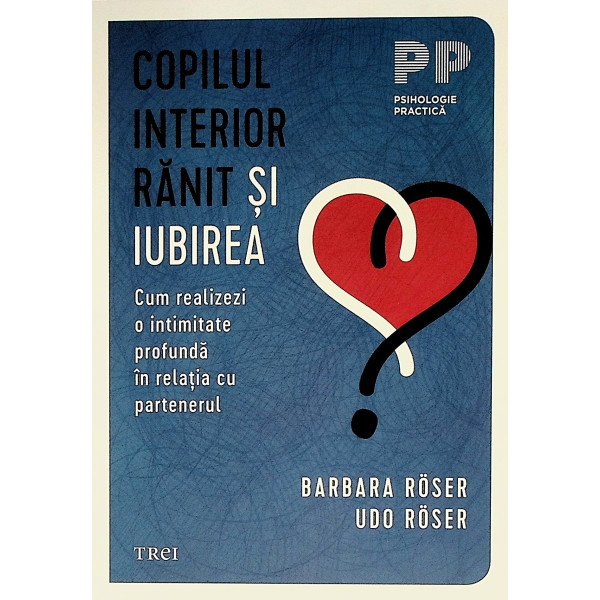 Copilul interior ranit si iubirea. Cum realizezi o intimitate profunda in relatia cu partenerul