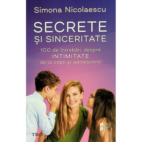 Secrete si sinceritate. 100 de intrebari despre intimitate de la copii si adolescenti