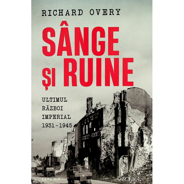 Sange si ruine. Ultimul razboi imperial 1931-1945