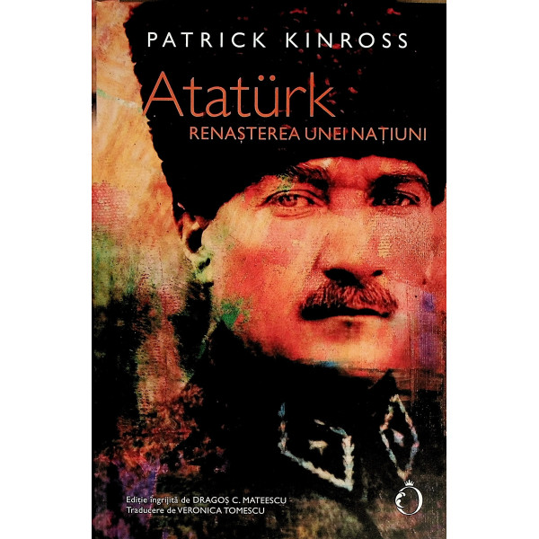 Ataturk. Renasterea unei natiuni