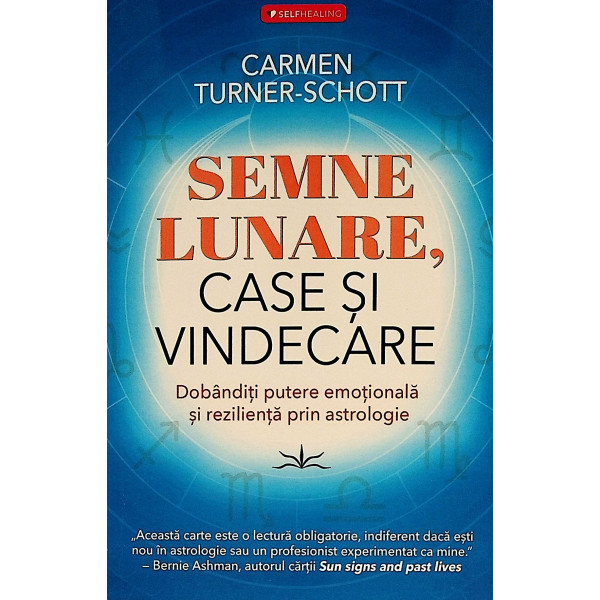 Semne lunare, case si vindecare. Dobanditi putere emotionala si rezilienta prin astrologie