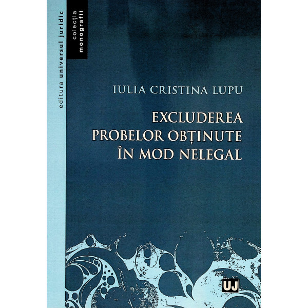 Excluderea probelor obtinute in mod nelegal