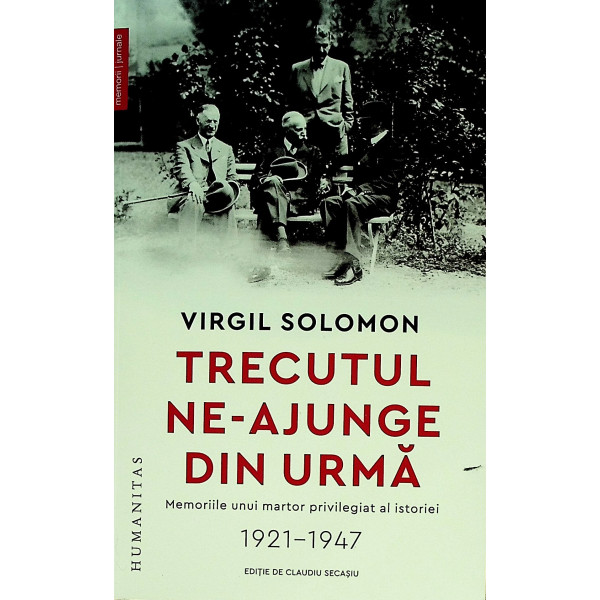 Trecutul ne-ajunge din urma. Memoriile unui martor privilegiat al istoriei 1921-1947