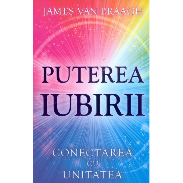 Puterea iubirii. Conectarea cu unitatea