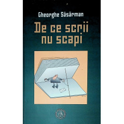 De ce scrii nu scapi