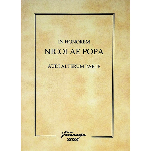 In Honorem Nicolae Popa. Audi Alterum Parte