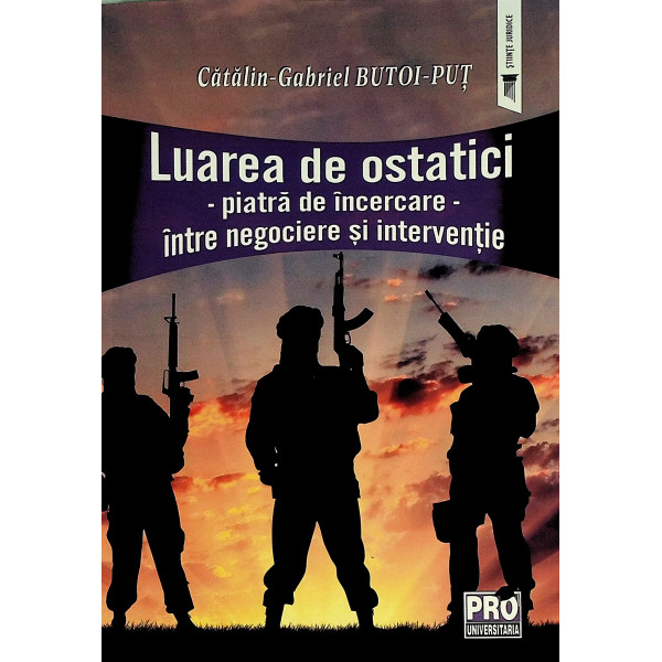 Luarea de ostatici - Piatra de incercare, intre negociere si interventie