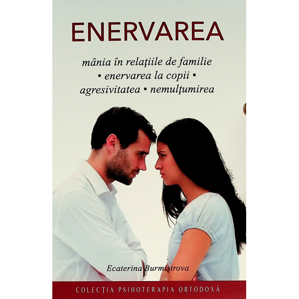 Enervarea. Mania in relatiile de familie. Enervarea la copii. Agresivitatea. Nemultumirea