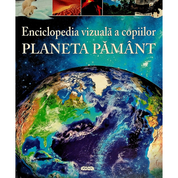 Planeta pamant - Enciclopedia vizuala a copiilor