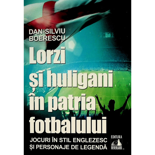 Lorzi si huligani in patria fotbalului. Jocuri in stil englezesc si personaje de legenda