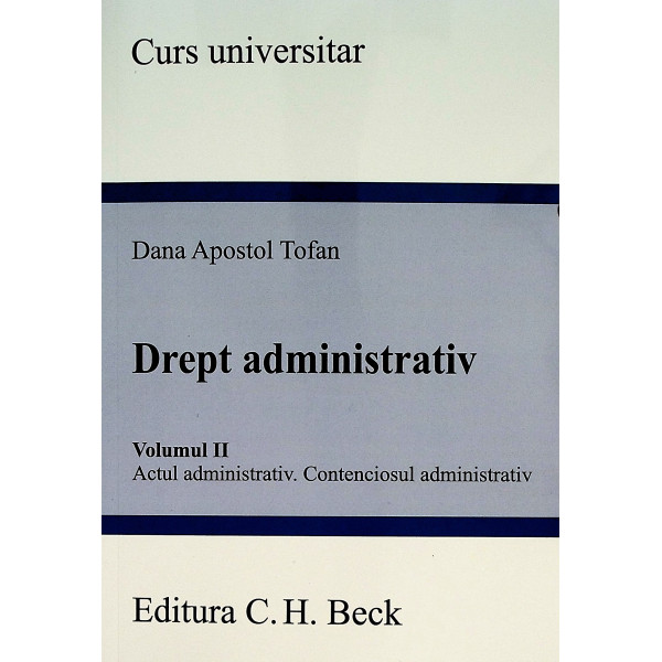 Drept administrativ, vol. II-Actul administrativ. Contenciosul administrativ