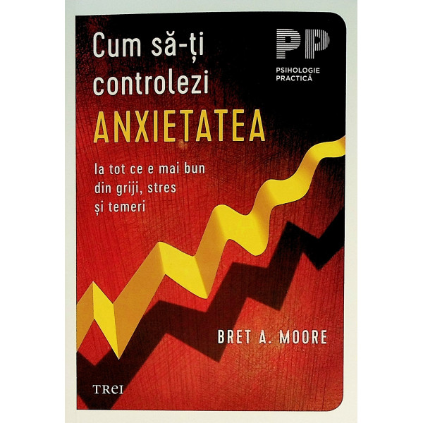 Cum sa-ti controlozi anxietatea. Ia tot ce este mai bun din griji, stres si temeri