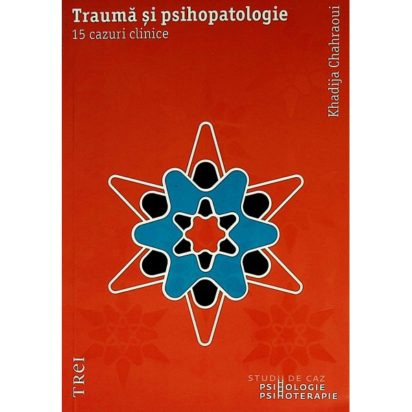 Trauma si psihopatologie. 15 cazuri clinice
