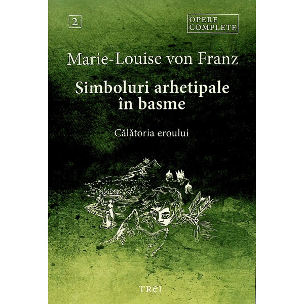 Simboluri arhetipale in basme, vol. II - Calatoria eroului