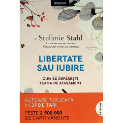 Libertate sau iubire. Cum...