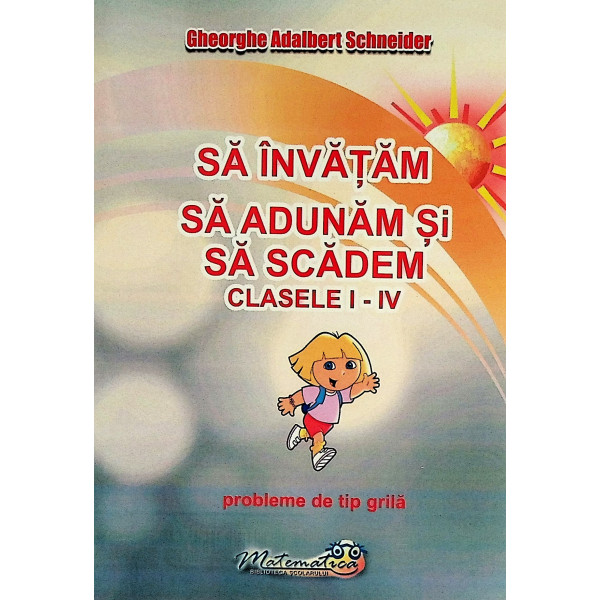 Sa invatam sa adunam si sa scadem, clasele I-IV. Probleme de tip grila