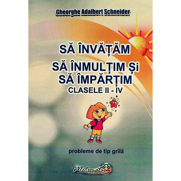 Sa invatam sa inmultim si sa impartim, clasele II-IV. Probleme de tip grila
